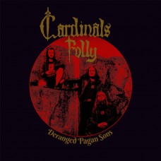 CARDINALS FOLLY - Deranged Pagan Sons (2017) CD